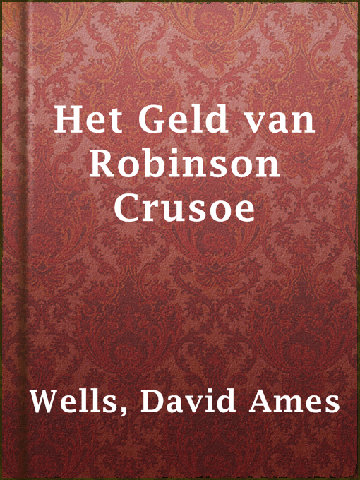 Title details for Het Geld van Robinson Crusoe by David Ames Wells - Wait list